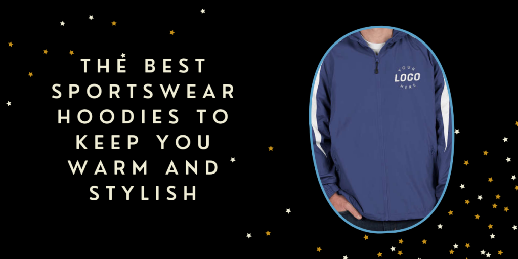 The Best Sportswear Hoodies to Keep You Warm and Stylish